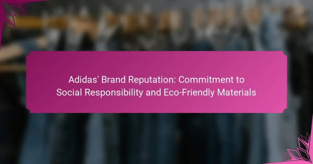 Adidas’ Brand Reputation: Commitment to Social Responsibility and Eco-Friendly Materials