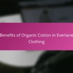 Benefits of Organic Cotton in Everlane Clothing