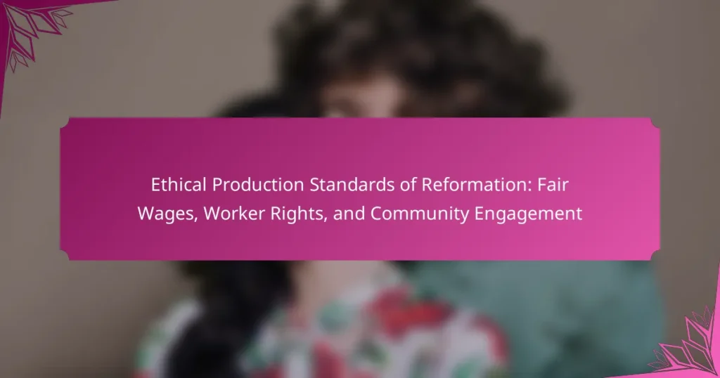 Ethical Production Standards of Reformation: Fair Wages, Worker Rights, and Community Engagement