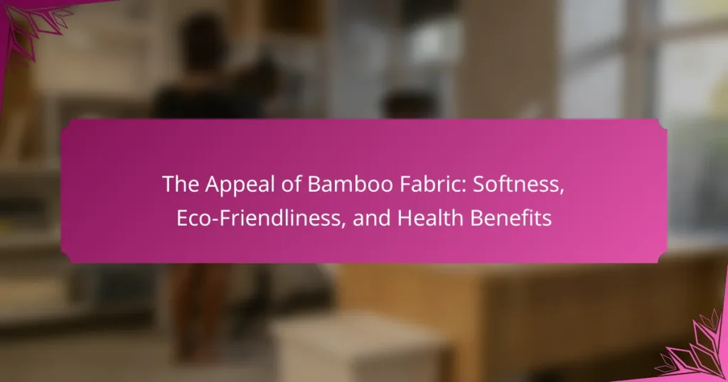The Appeal of Bamboo Fabric: Softness, Eco-Friendliness, and Health Benefits