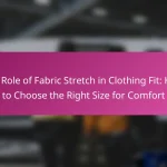 The Role of Fabric Stretch in Clothing Fit: How to Choose the Right Size for Comfort