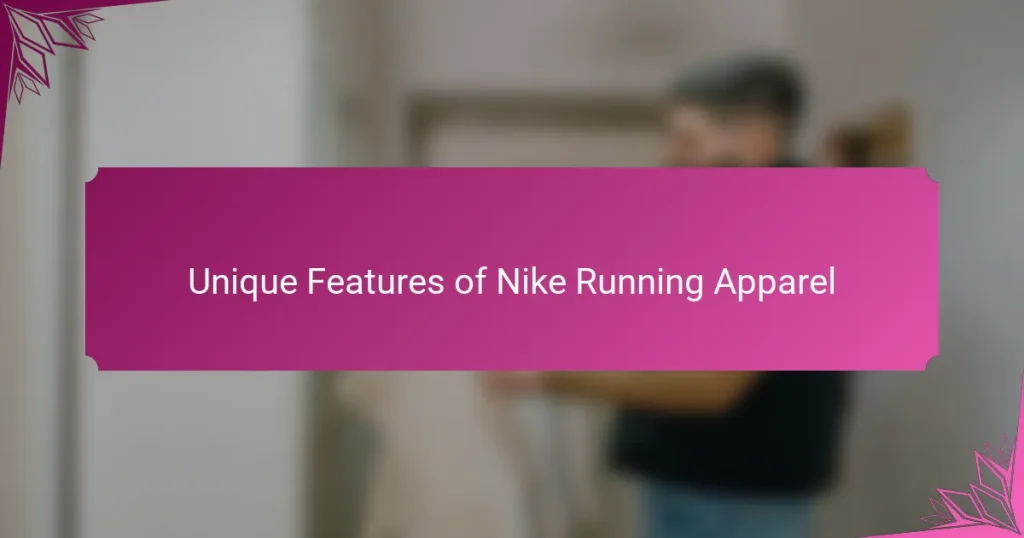 Unique Features of Nike Running Apparel