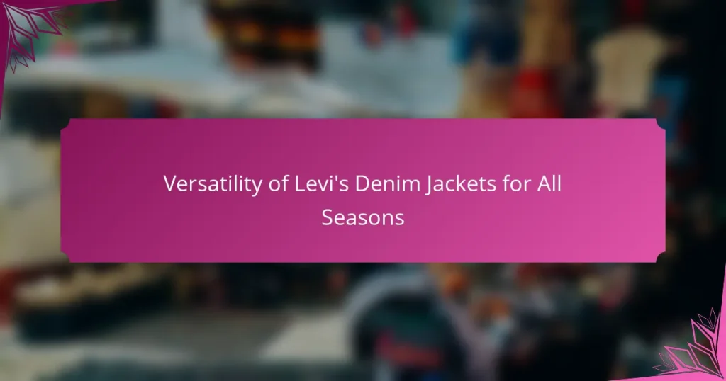 Versatility of Levi’s Denim Jackets for All Seasons