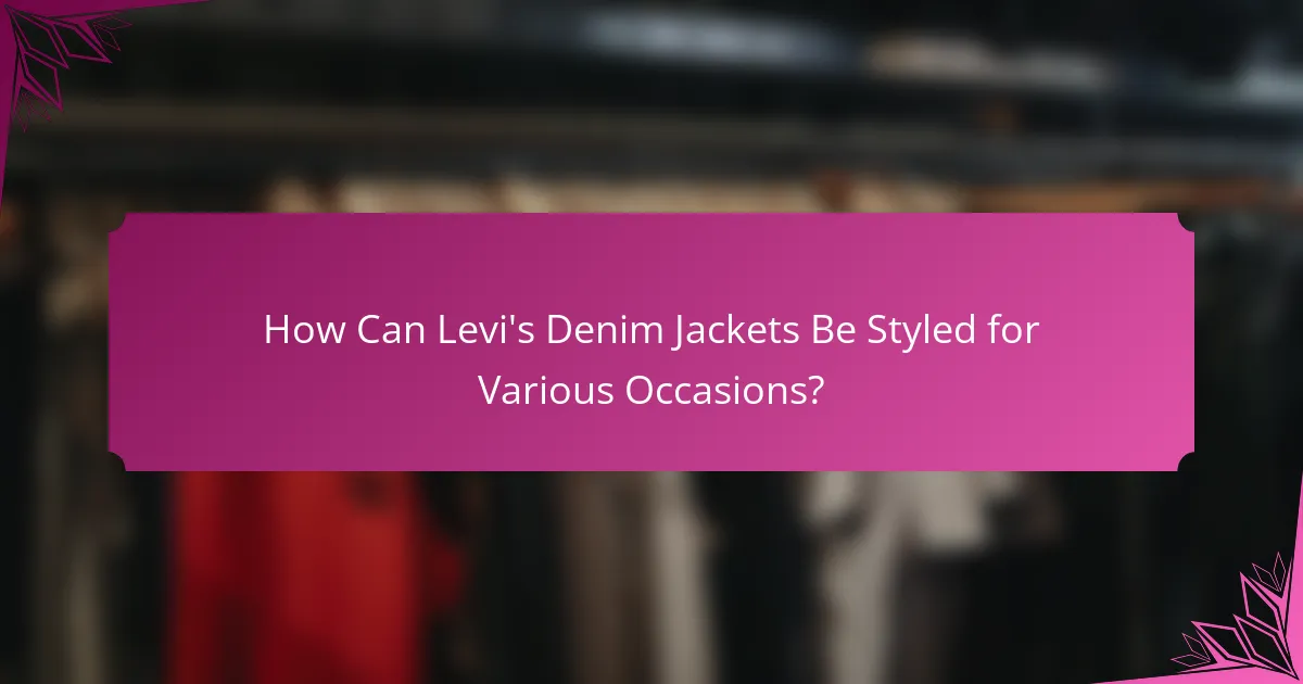 How Can Levi's Denim Jackets Be Styled for Various Occasions?