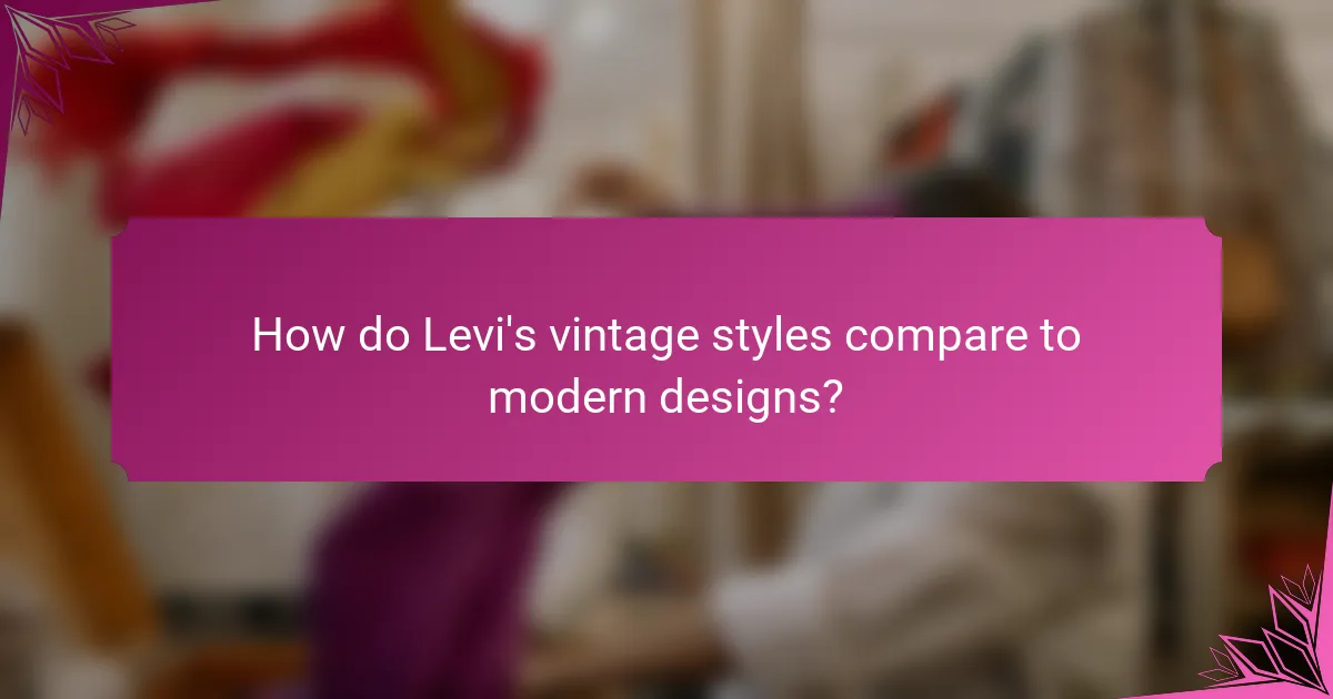 How do Levi's vintage styles compare to modern designs?