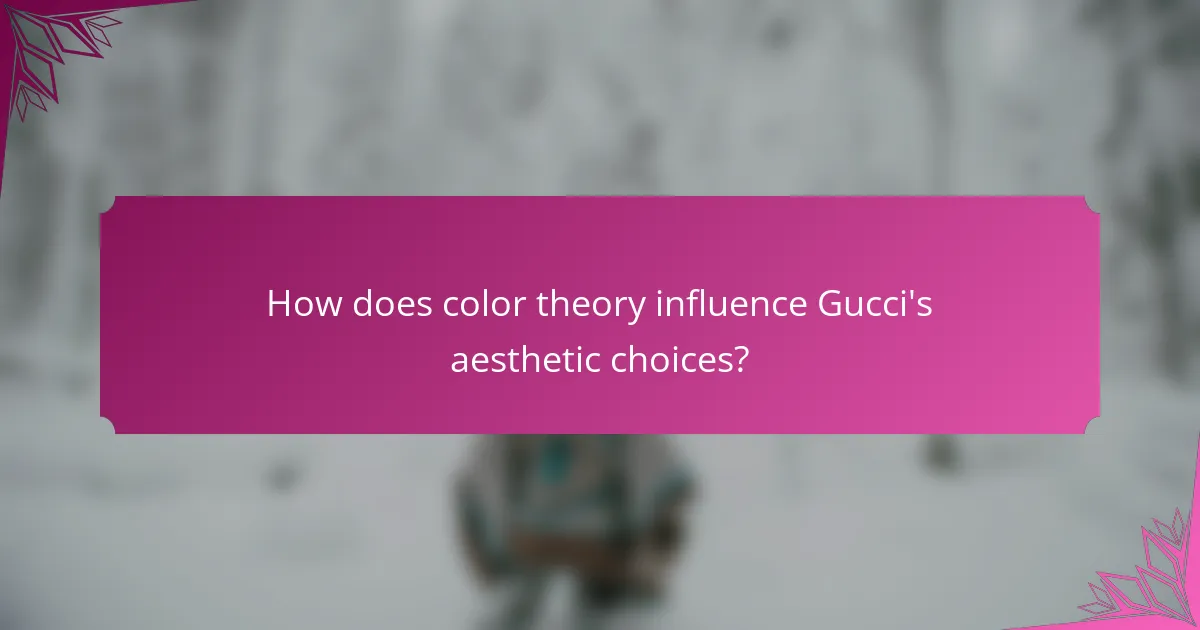 How does color theory influence Gucci's aesthetic choices?
