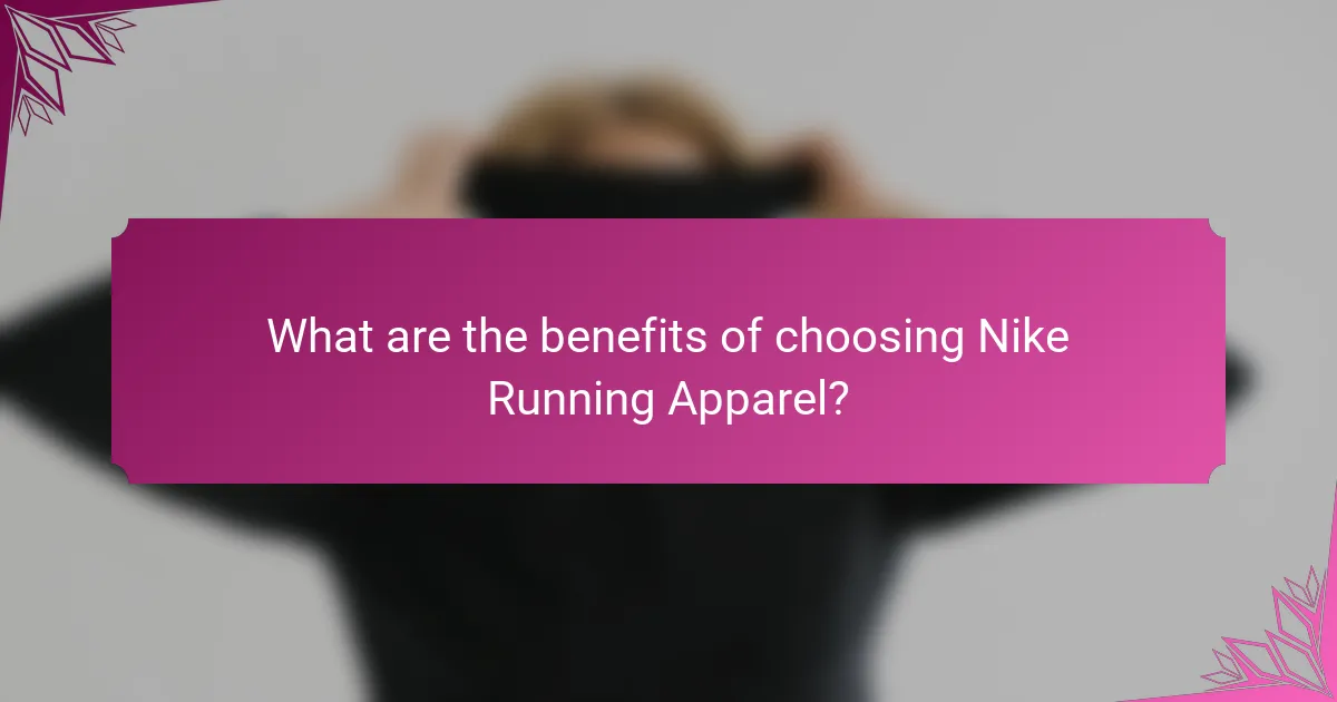 What are the benefits of choosing Nike Running Apparel?