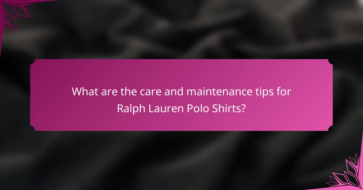 What are the care and maintenance tips for Ralph Lauren Polo Shirts?