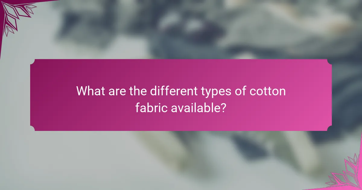 What are the different types of cotton fabric available?