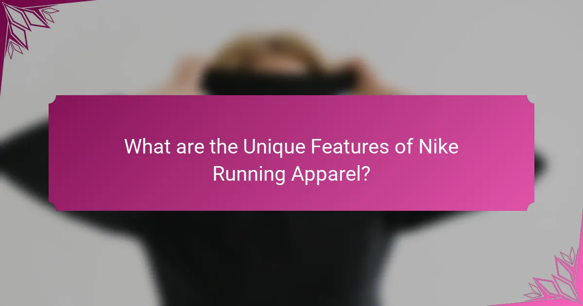 What are the Unique Features of Nike Running Apparel?