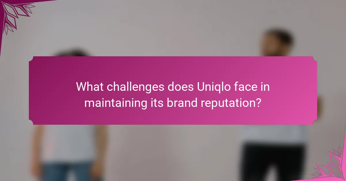 What challenges does Uniqlo face in maintaining its brand reputation?