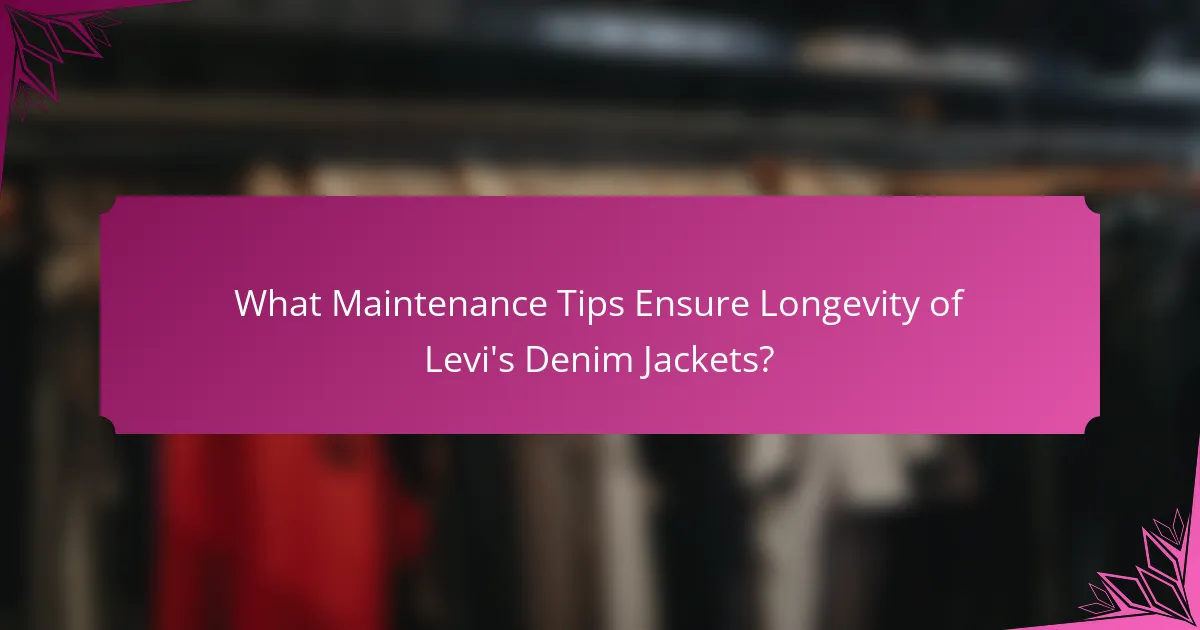 What Maintenance Tips Ensure Longevity of Levi's Denim Jackets?