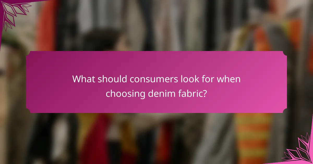 What should consumers look for when choosing denim fabric?