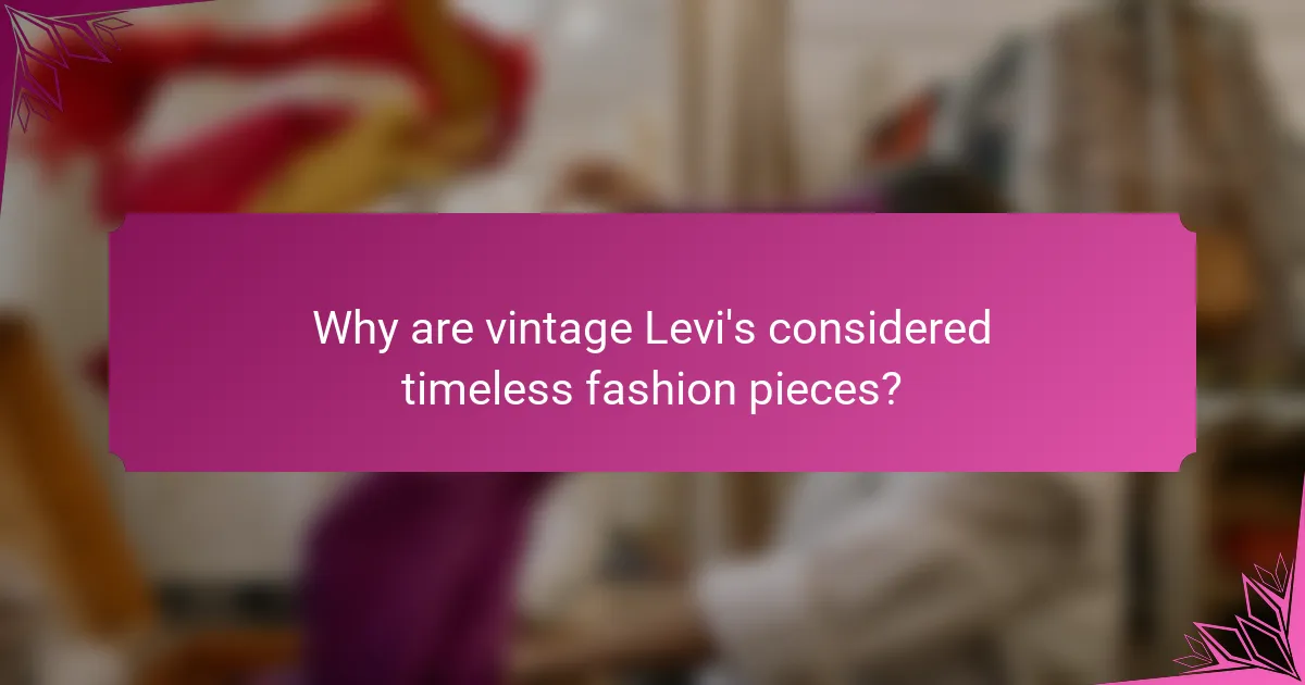 Why are vintage Levi's considered timeless fashion pieces?